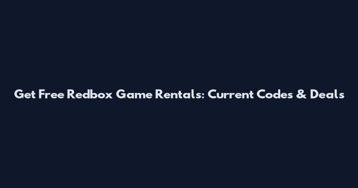 Get Free Redbox Game Rentals: Current Codes & Deals