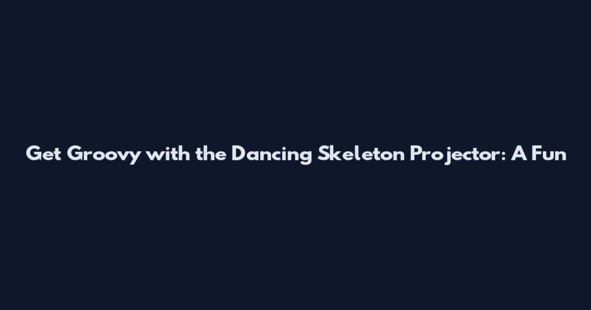 Get Groovy with the Dancing Skeleton Projector: A Fun