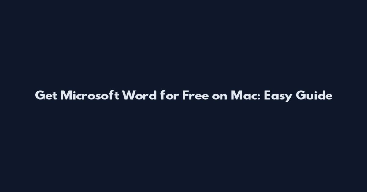Get Microsoft Word for Free on Mac: Easy Guide
