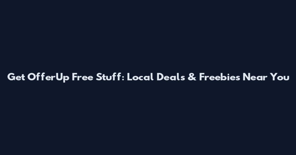 Get OfferUp Free Stuff: Local Deals & Freebies Near You