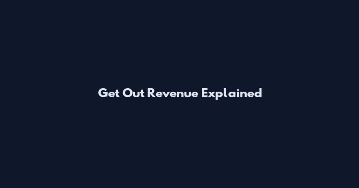 Get Out Revenue Explained