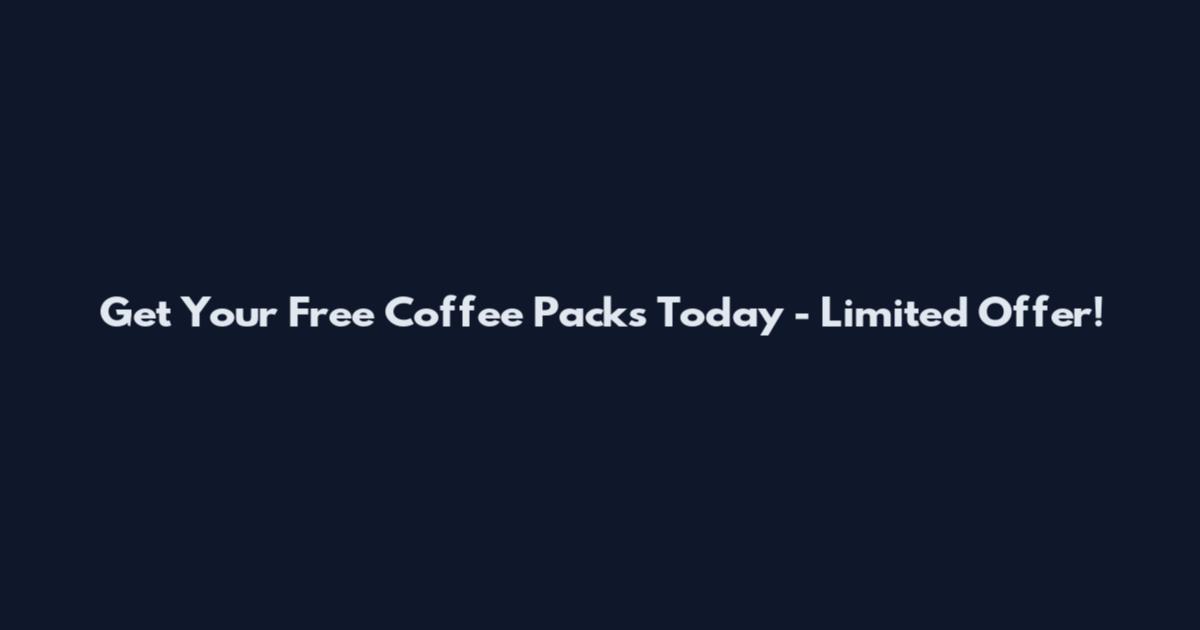 Get Your Free Coffee Packs Today - Limited Offer!