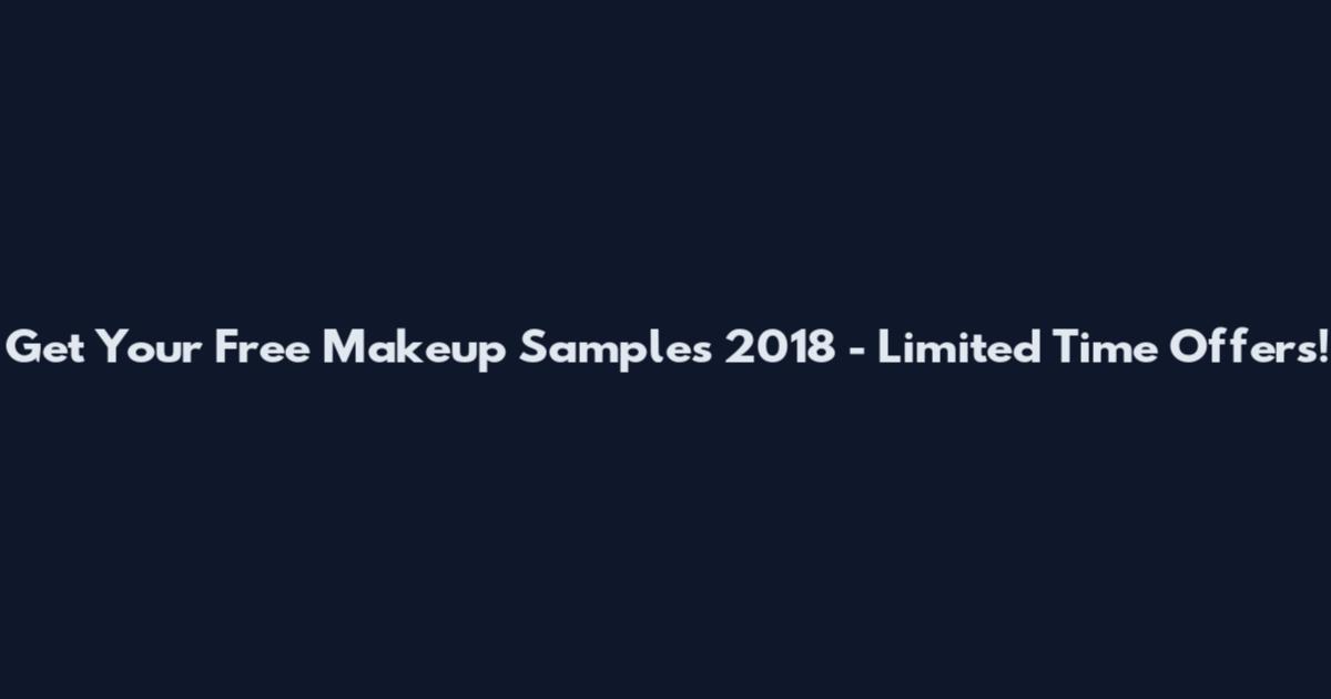 Get Your Free Makeup Samples 2018 - Limited Time Offers!