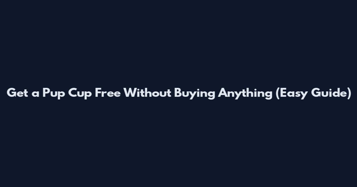 Get a Pup Cup Free Without Buying Anything (Easy Guide)