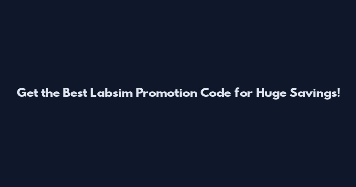 Get the Best Labsim Promotion Code for Huge Savings!