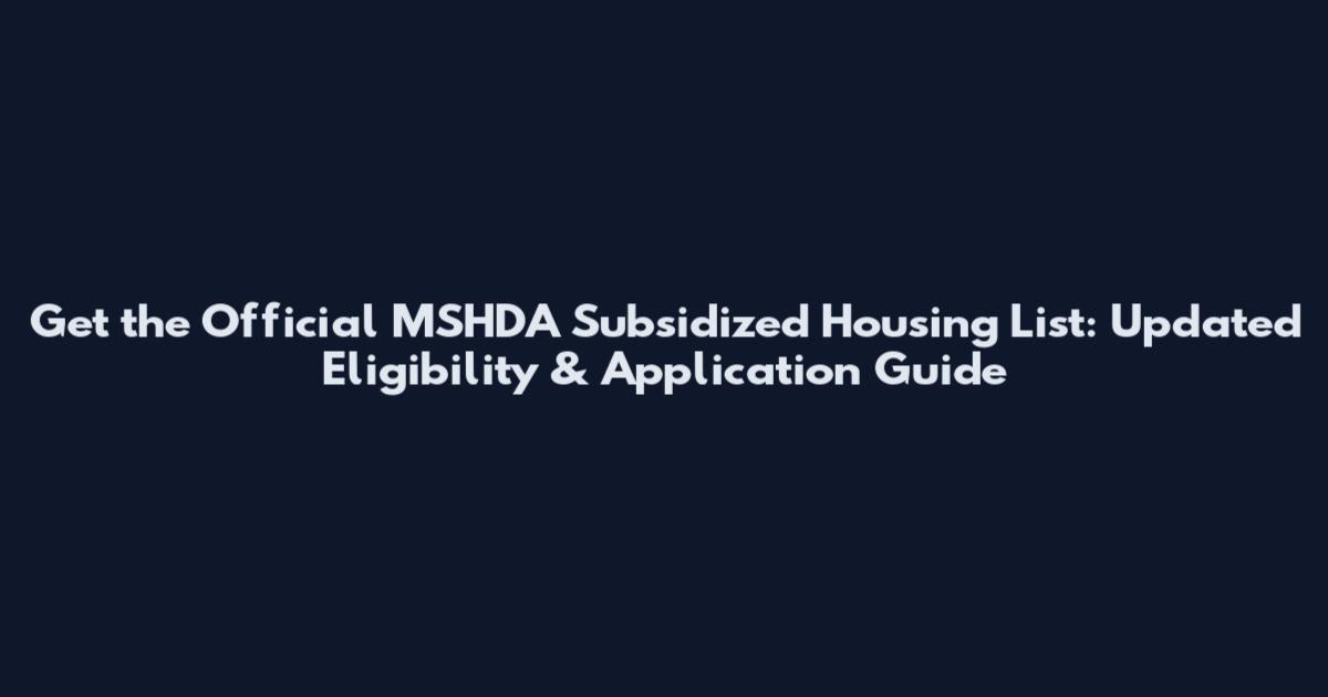 Get the Official MSHDA Subsidized Housing List: Updated Eligibility & Application Guide