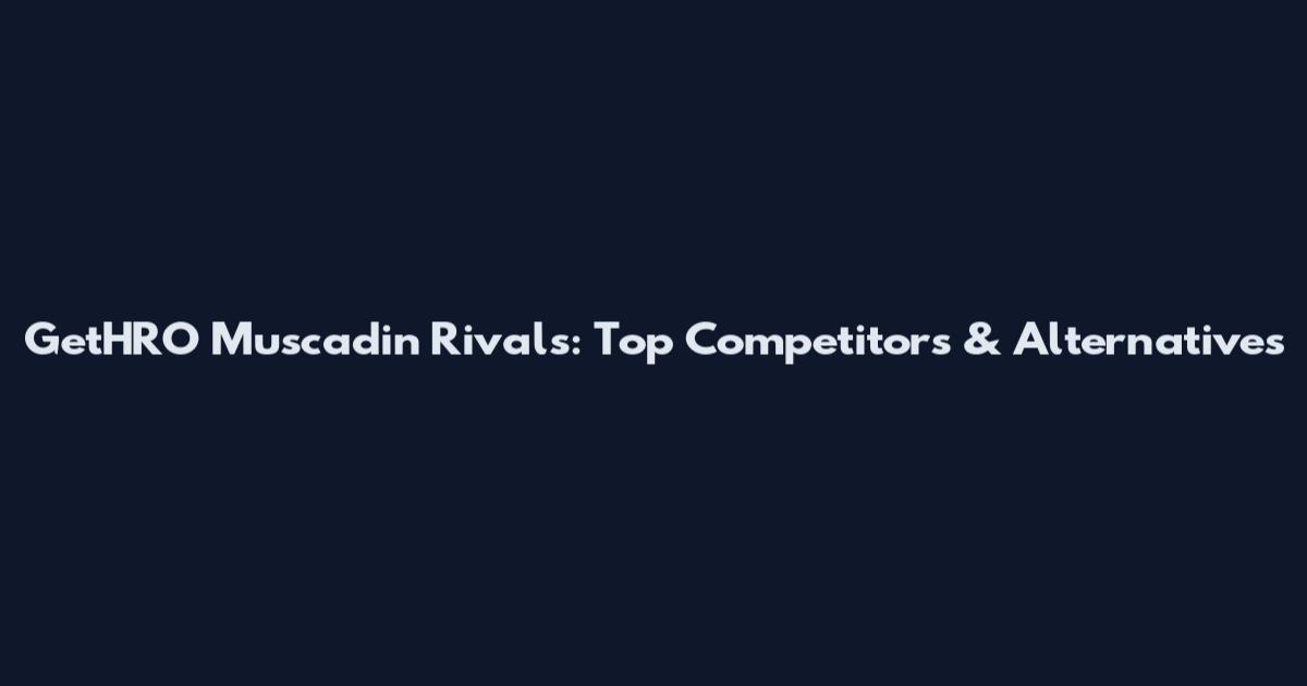 GetHRO Muscadin Rivals: Top Competitors & Alternatives