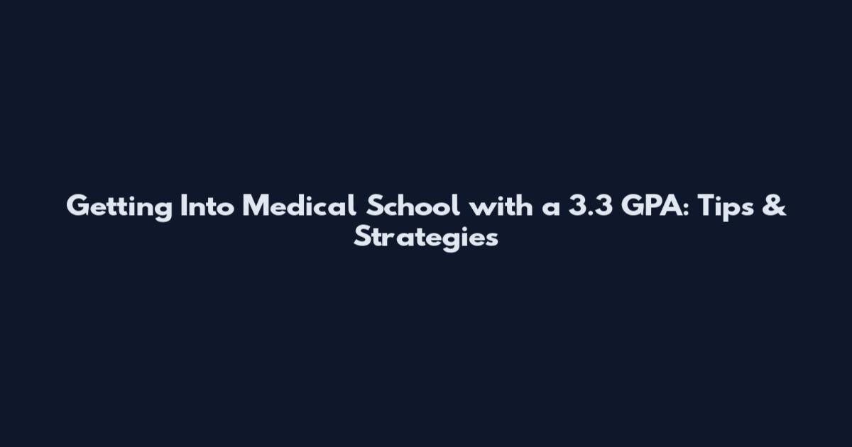 Getting Into Medical School with a 3.3 GPA: Tips & Strategies
