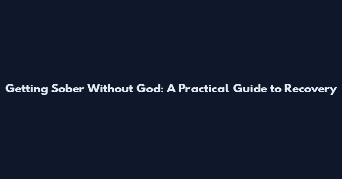 Getting Sober Without God: A Practical Guide to Recovery