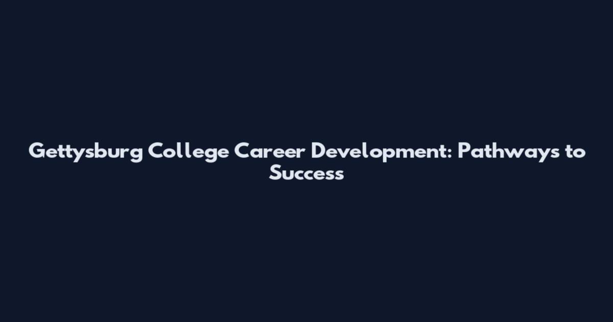 Gettysburg College Career Development: Pathways to Success