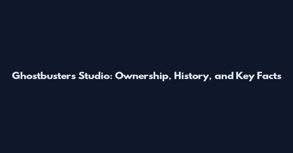 Ghostbusters Studio: Ownership, History, and Key Facts