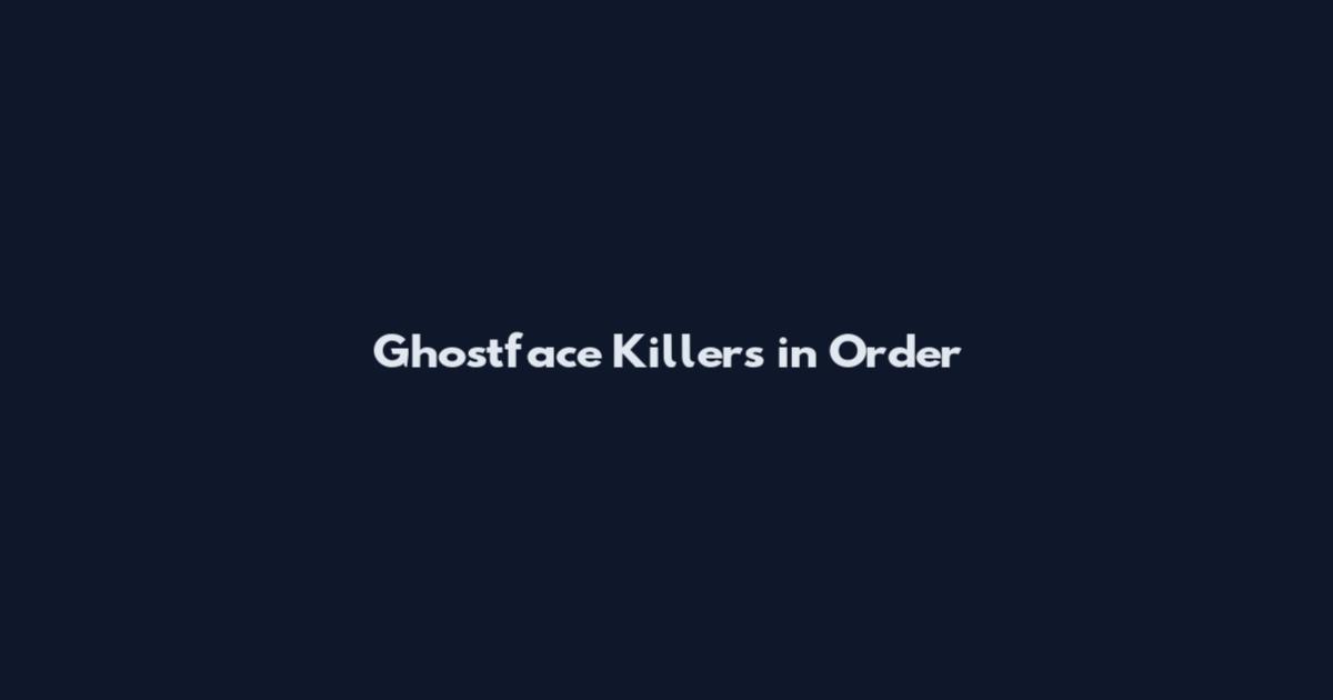Ghostface Killers in Order