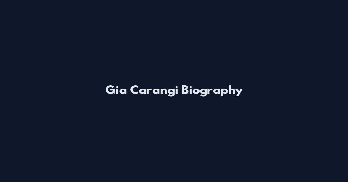 Gia Carangi Biography