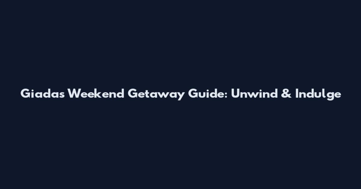 Giada's Weekend Getaway Guide: Unwind & Indulge