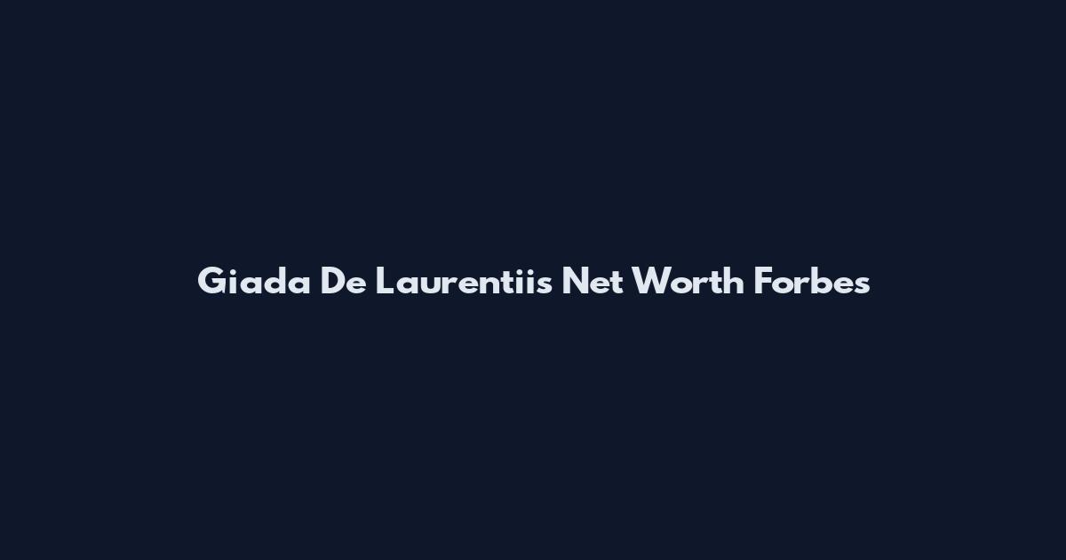 Giada De Laurentiis Net Worth Forbes