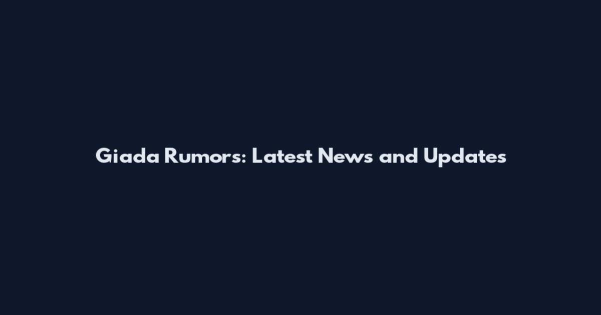 Giada Rumors: Latest News and Updates