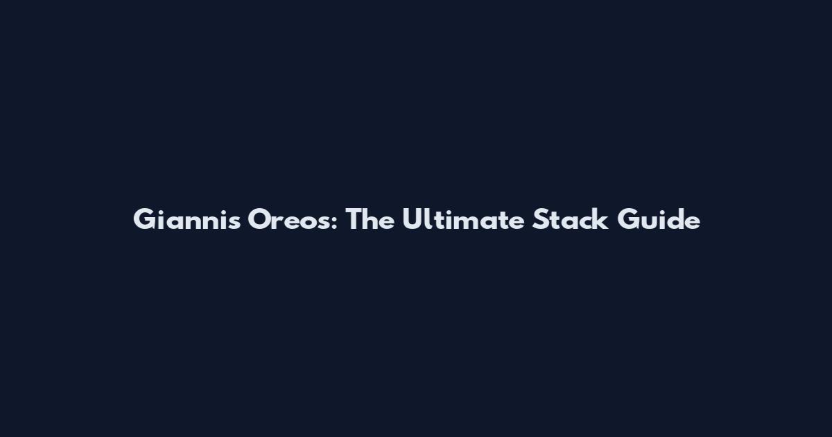 Giannis Oreos: The Ultimate Stack Guide