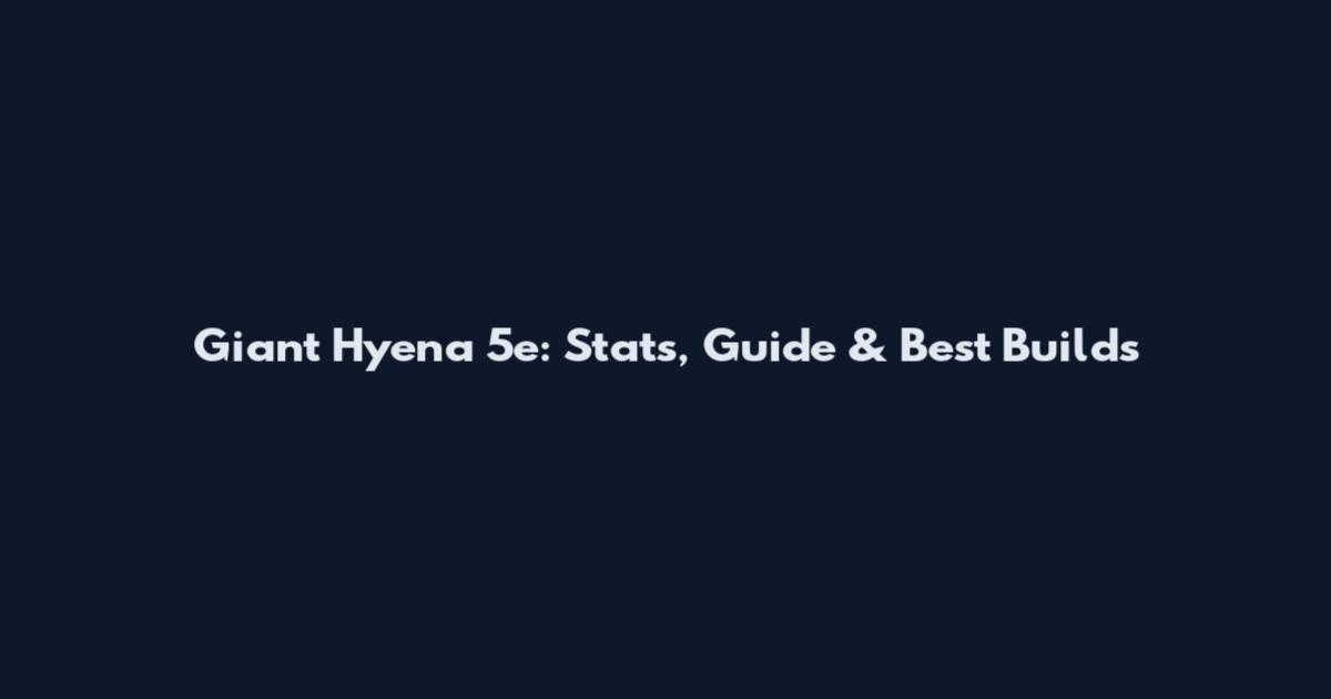 Giant Hyena 5e: Stats, Guide & Best Builds