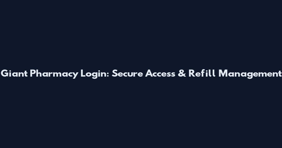 Giant Pharmacy Login: Secure Access & Refill Management