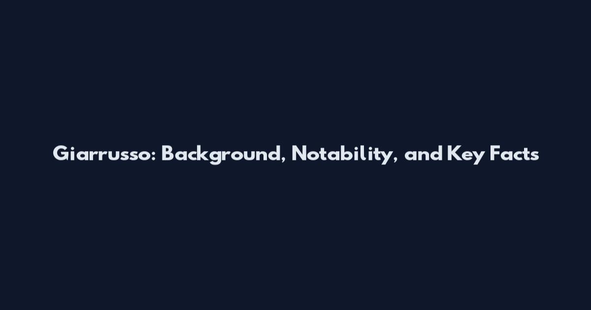 Giarrusso: Background, Notability, and Key Facts