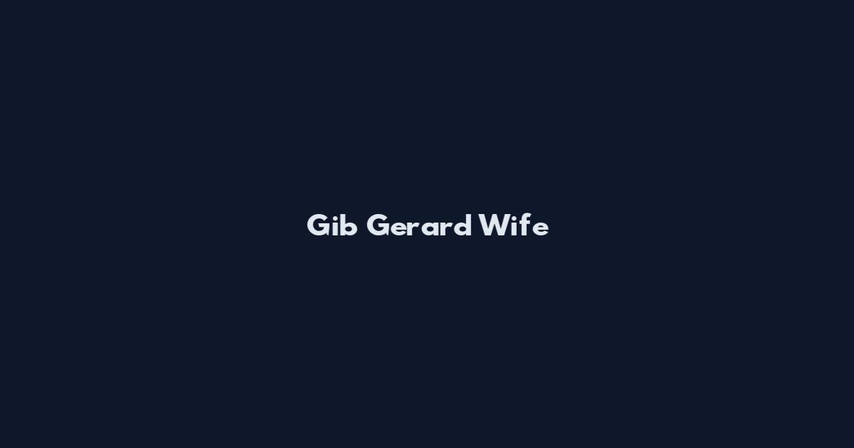 Gib Gerard Wife