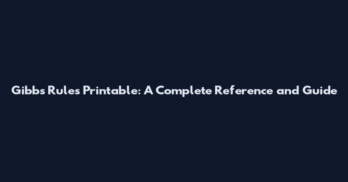 Gibbs Rules Printable: A Complete Reference and Guide