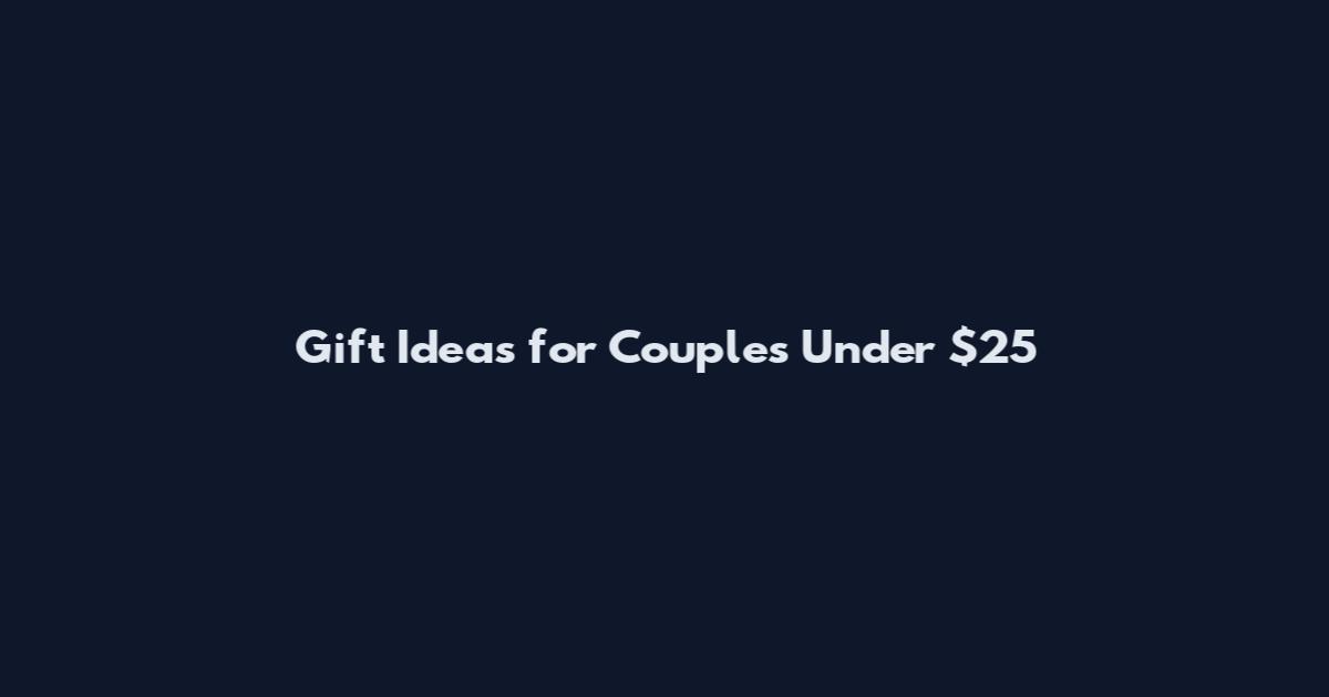 Gift Ideas for Couples Under $25