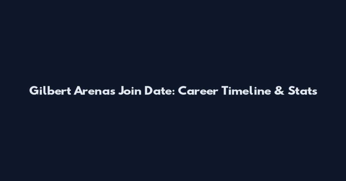 Gilbert Arenas Join Date: Career Timeline & Stats