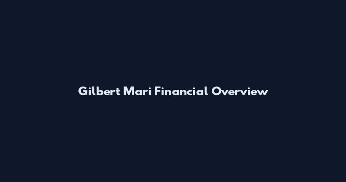Gilbert Mari Financial Overview