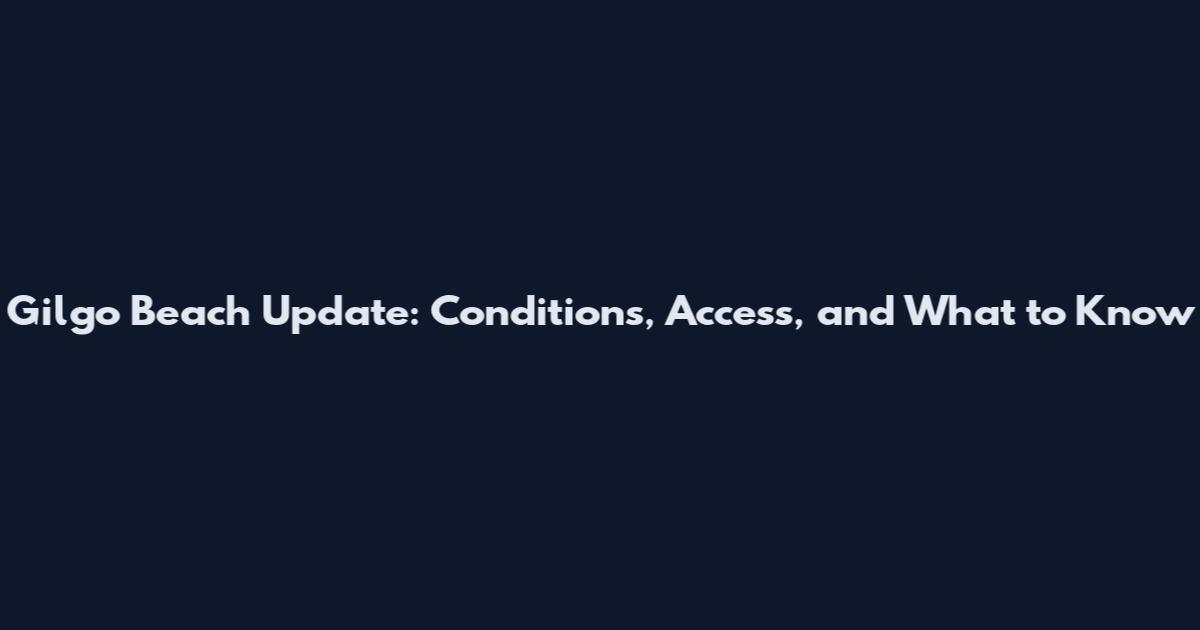 Gilgo Beach Update: Conditions, Access, and What to Know