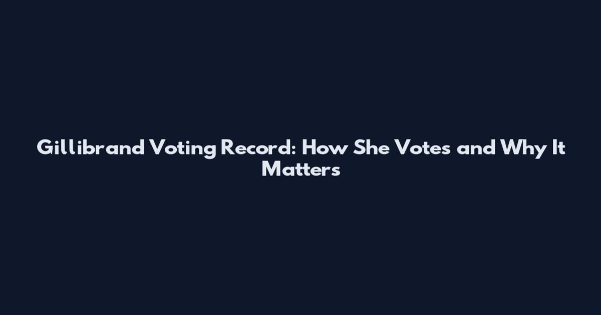 Gillibrand Voting Record: How She Votes and Why It Matters