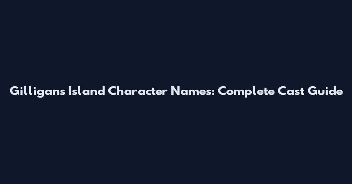 Gilligan's Island Character Names: Complete Cast Guide