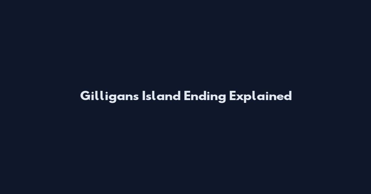 Gilligan's Island Ending Explained