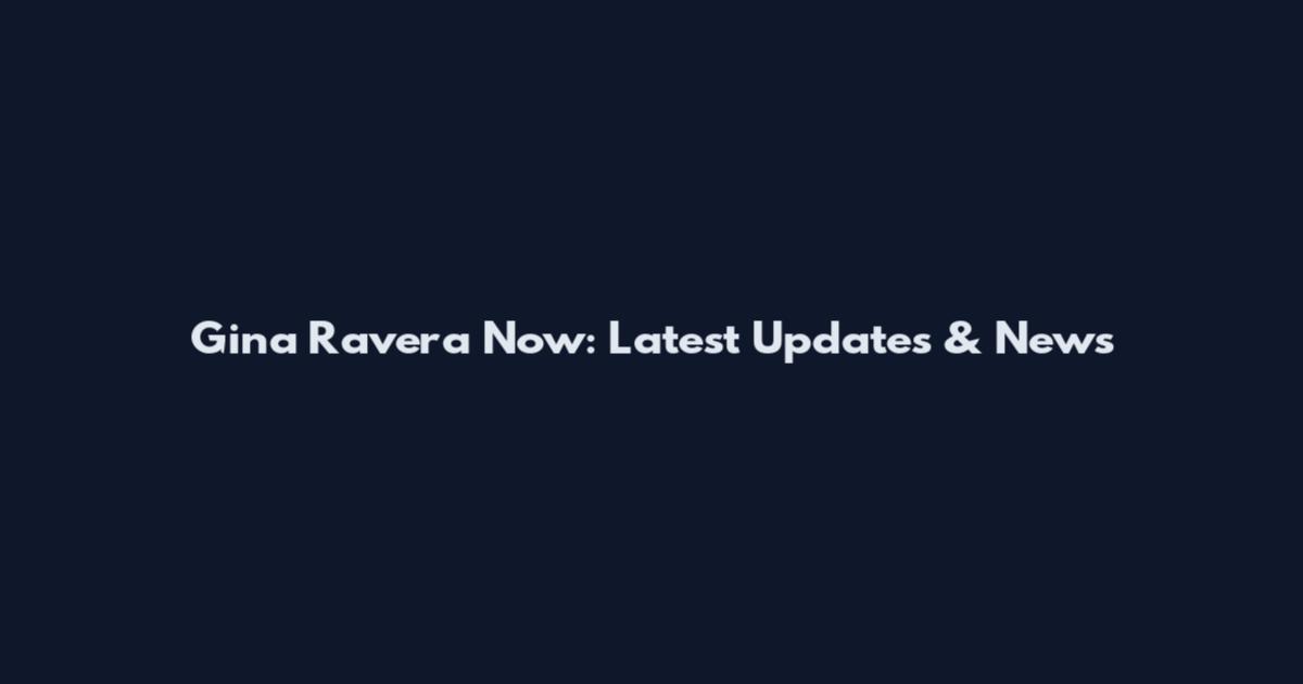 Gina Ravera Now: Latest Updates & News