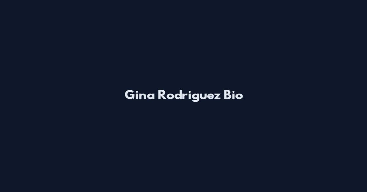 Gina Rodriguez Bio