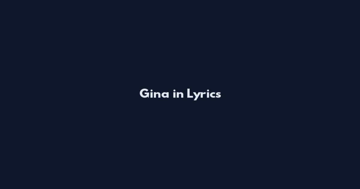 Gina in Lyrics