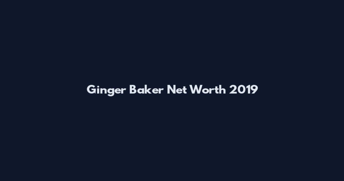 Ginger Baker Net Worth 2019