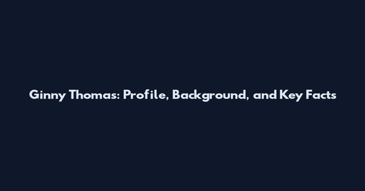 Ginny Thomas: Profile, Background, and Key Facts