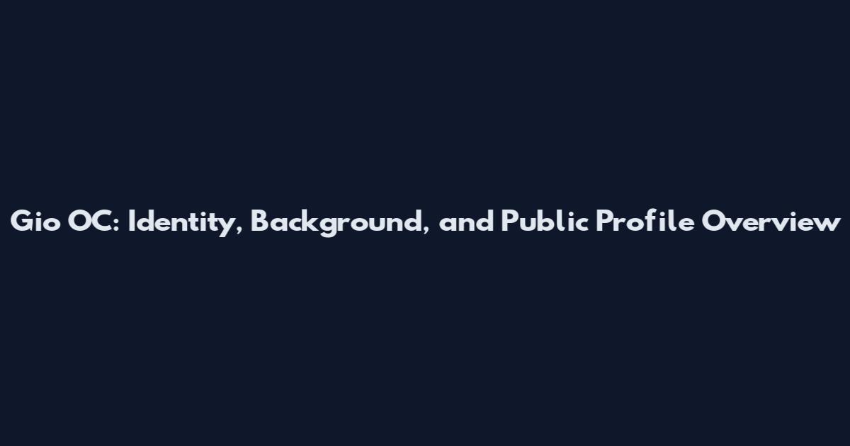 Gio OC: Identity, Background, and Public Profile Overview