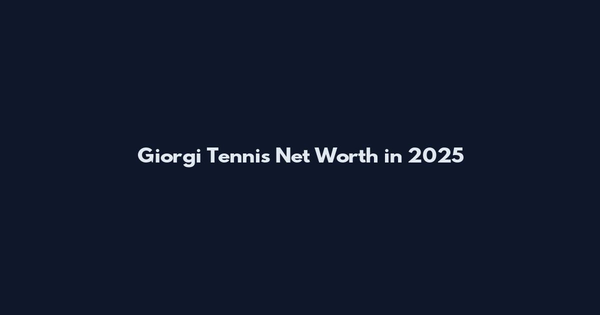 Giorgi Tennis Net Worth in 2025