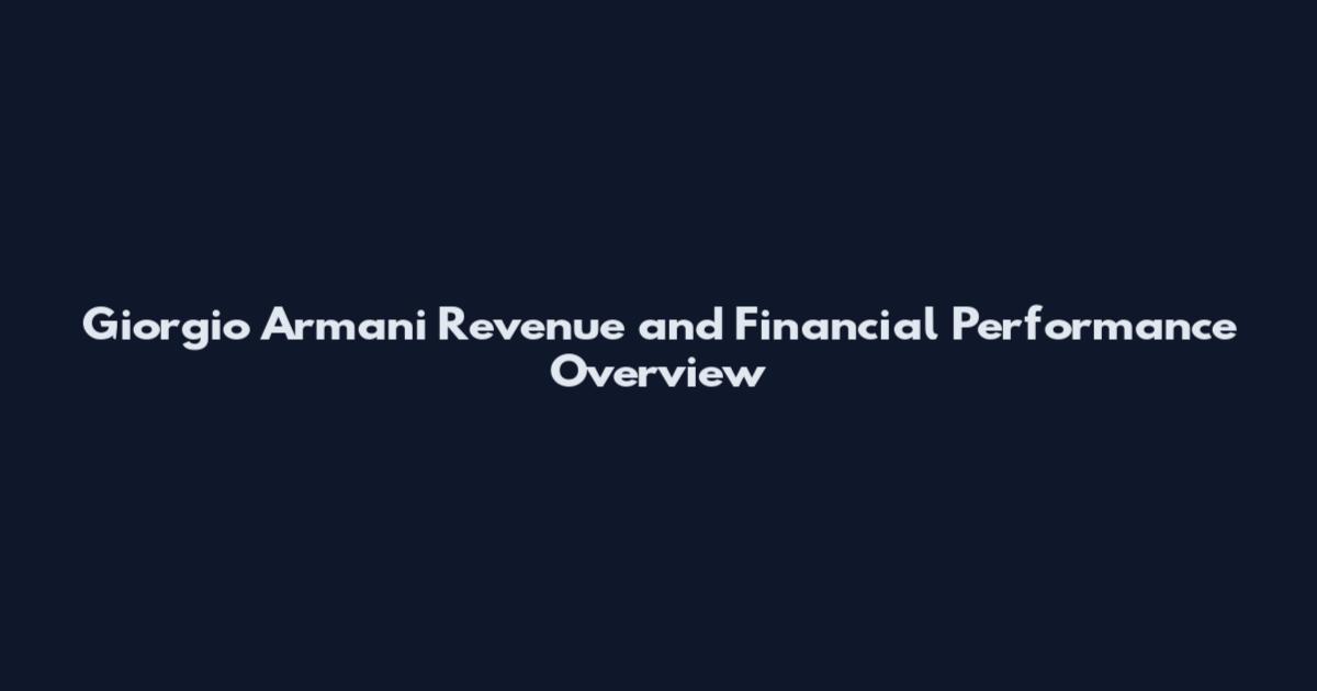 Giorgio Armani Revenue and Financial Performance Overview