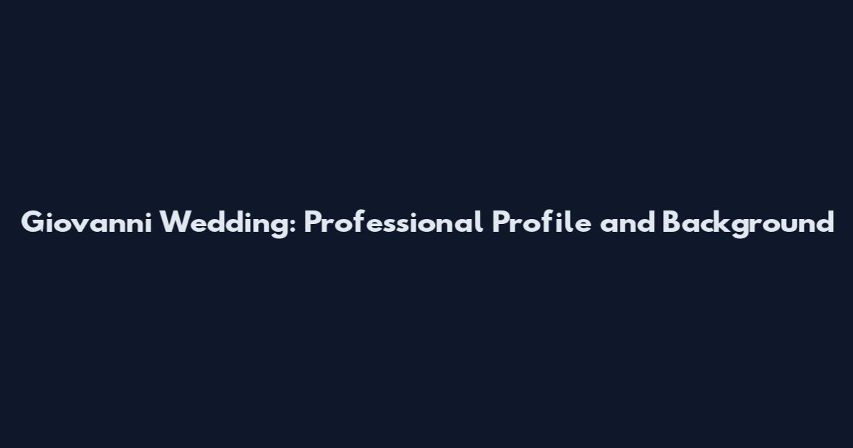 Giovanni Wedding: Professional Profile and Background