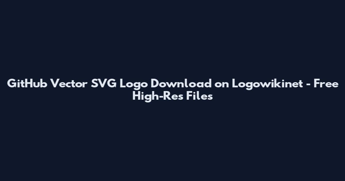 GitHub Vector SVG Logo Download on Logowikinet - Free High-Res Files