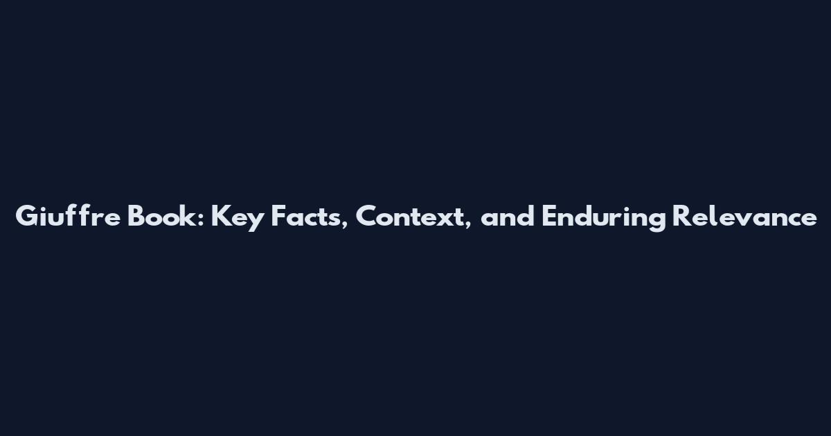 Giuffre Book: Key Facts, Context, and Enduring Relevance