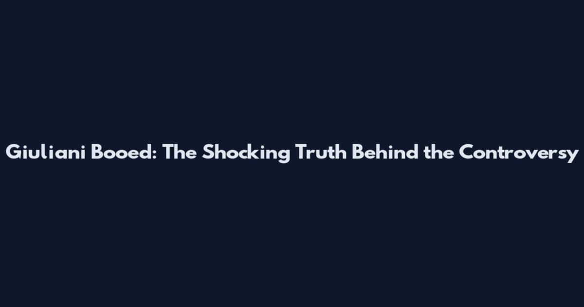Giuliani Booed: The Shocking Truth Behind the Controversy
