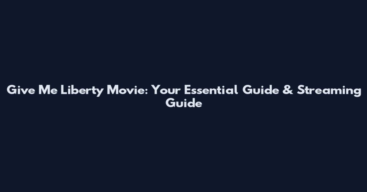 Give Me Liberty Movie: Your Essential Guide & Streaming Guide