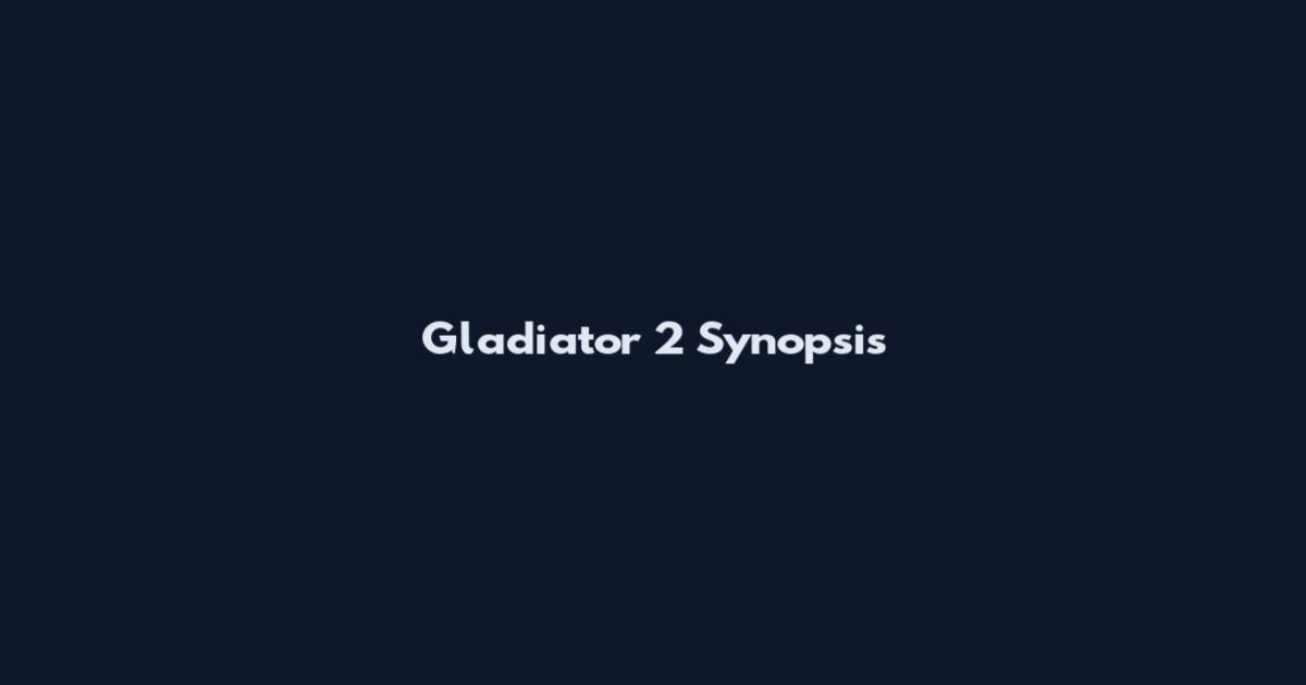 Gladiator 2 Synopsis