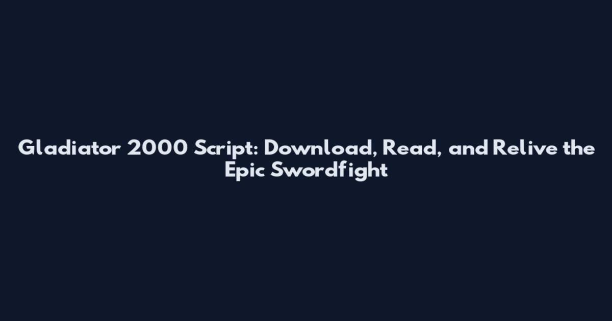 Gladiator 2000 Script: Download, Read, and Relive the Epic Swordfight