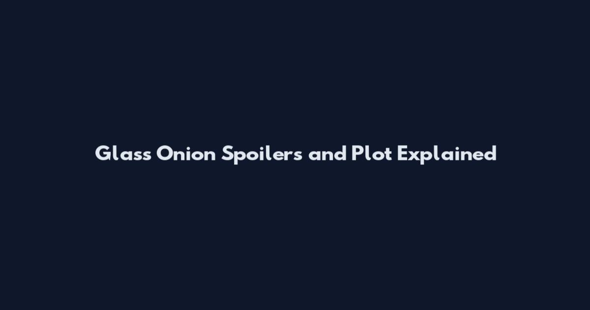 Glass Onion Spoilers and Plot Explained