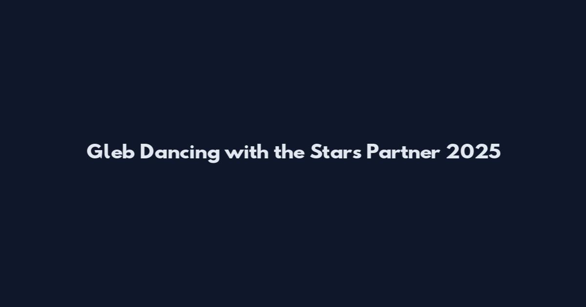 Gleb Dancing with the Stars Partner 2025